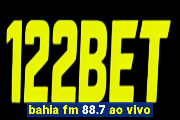 bahia fm 88.7 ao vivo